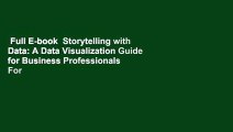 Full E-book  Storytelling with Data: A Data Visualization Guide for Business Professionals  For
