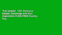 Full version  132  Delicious Salads, Dressings and Dips (Gabrielle's FUSS-FREE Healthy Veg