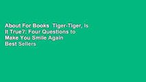 About For Books  Tiger-Tiger, Is It True?: Four Questions to Make You Smile Again  Best Sellers