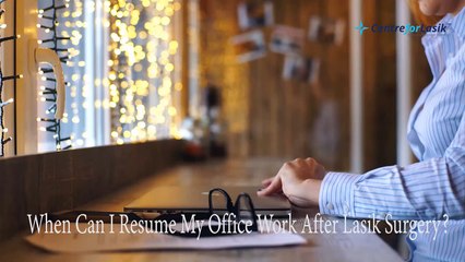When Can I #Resume My #Office Work After #Lasik Surgery