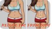 REDUCE FAT FROM STOMACH, THIGHS & HIPS