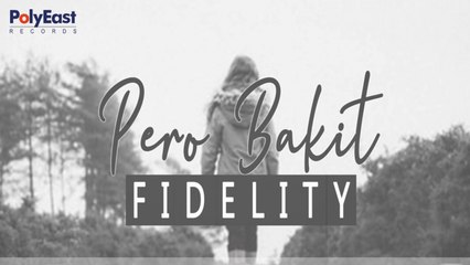 Fidelity - Pero Bakit - (Lyric Video)