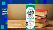 Full Version  Learning Japanese Kanji Practice Book Volume 2: The Quick and Easy Way to Learn the