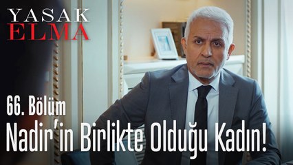 Nadir'in kimle ilişkisi var? - Yasak Elma 66. Bölüm