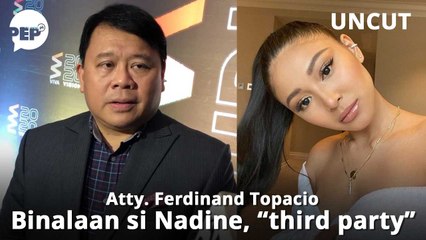 Atty. Ferdinand Topacio nagbabala kay Nadine Lustre at sa kukuha sa serbisyo ng aktres | PEP Uncut