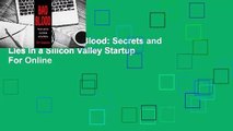 Full E-book  Bad Blood: Secrets and Lies in a Silicon Valley Startup  For Online