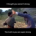 I Thought You weren’t Strong - The Truth is you are super Strong