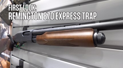 First Look: Remington 870 Express Trap