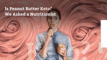 Is Peanut Butter Keto? We Asked a Nutritionist