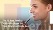 The 10 Best Teeth Whitening Pens for Your Brightest Smile Ever