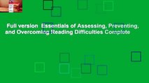 Full version  Essentials of Assessing, Preventing, and Overcoming Reading Difficulties Complete