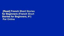 [Read] French Short Stories for Beginners (French Short Stories for Beginners, #1)  For Online