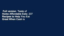Full version  Taste of Home Affordable Eats: 237 Recipes to Help You Eat Great When Cash is