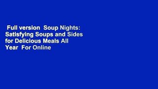 Full version  Soup Nights: Satisfying Soups and Sides for Delicious Meals All Year  For Online