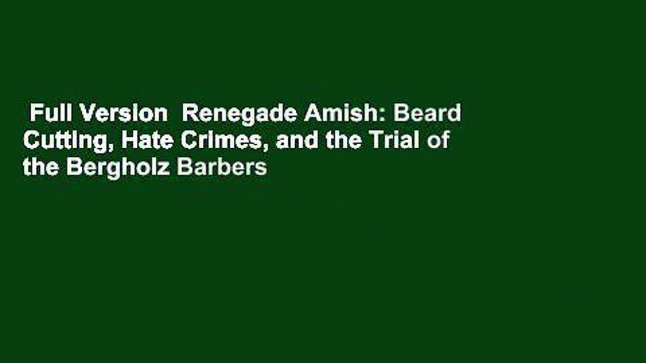 Full Version  Renegade Amish: Beard Cutting, Hate Crimes, and the Trial of the Bergholz Barbers