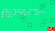 Full Version  Human Rights Education: Theory, Research, Praxis  For Kindle