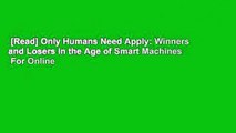[Read] Only Humans Need Apply: Winners and Losers in the Age of Smart Machines  For Online