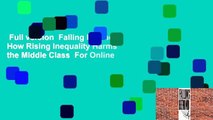 Full version  Falling Behind: How Rising Inequality Harms the Middle Class  For Online