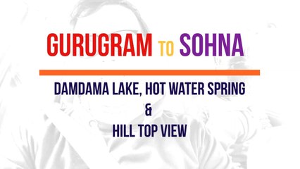 Tourist Destination at Delhi/NCR - Sohna, Damdama Lake, Haryana