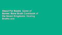 About For Books  Game of Bones: Bone Broth Cookbook of the Seven Kingdoms: Healing Broths and