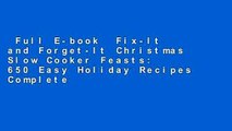 Full E-book  Fix-It and Forget-It Christmas Slow Cooker Feasts: 650 Easy Holiday Recipes Complete