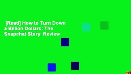 [Read] How to Turn Down a Billion Dollars: The Snapchat Story  Review
