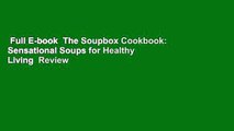 Full E-book  The Soupbox Cookbook: Sensational Soups for Healthy Living  Review