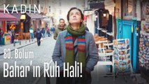 Bahar'ın ruh hali! - Kadın 80. Bölüm