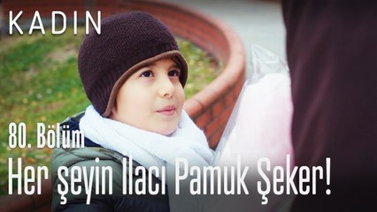 Her şeyin ilacı pamuk şeker! - Kadın 80. Bölüm