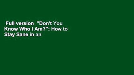 Full version  "Don't You Know Who I Am?": How to Stay Sane in an Era of Narcissism, Entitlement,