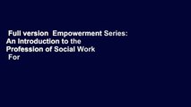 Full version  Empowerment Series: An Introduction to the Profession of Social Work  For Kindle