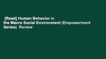 [Read] Human Behavior in the Macro Social Environment (Empowerment Series)  Review