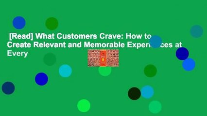[Read] What Customers Crave: How to Create Relevant and Memorable Experiences at Every