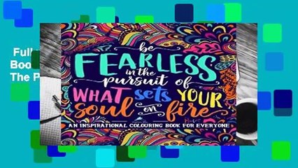 Full version  An Inspirational Colouring Book For Everyone: Be Fearless In The Pursuit Of What