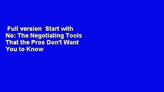 Full version  Start with No: The Negotiating Tools That the Pros Don't Want You to Know  For Online