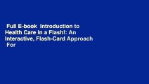 Full E-book  Introduction to Health Care in a Flash!: An Interactive, Flash-Card Approach  For