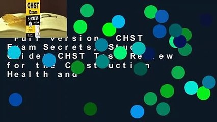 Full version  CHST Exam Secrets, Study Guide: CHST Test Review for the Construction Health and