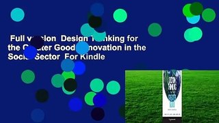 Full version  Design Thinking for the Greater Good: Innovation in the Social Sector  For Kindle