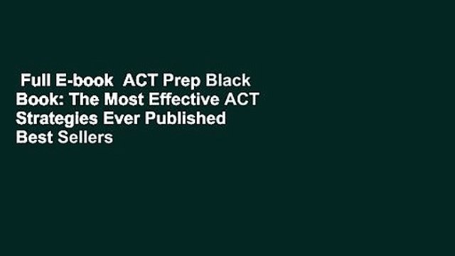 Full E-book ACT Prep Black Book: The Most Effective ACT Strategies Ever Published Best Sellers