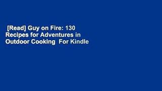 [Read] Guy on Fire: 130 Recipes for Adventures in Outdoor Cooking  For Kindle