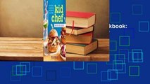 [Read] Kid Chef: The Foodie Kids Cookbook: Healthy Recipes and Culinary Skills for the New Cook