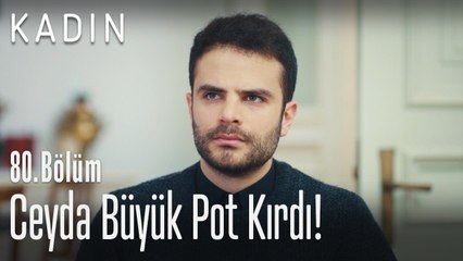 Ceyda büyük pot kırdı - Kadın 80. Bölüm