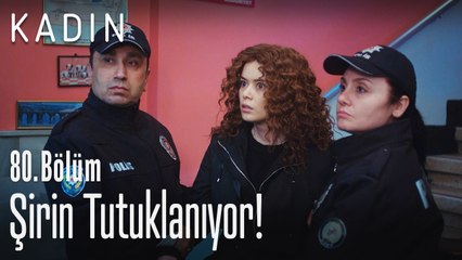 Şirin tutuklanıyor! - Kadın 80. Bölüm