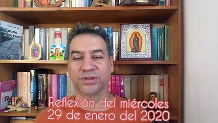 Reflexión del miércoles 29 de enero del 2020