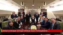 Ankara erdoğan senegal dönüşü basın mensuplarına açıklamalarda bulundu