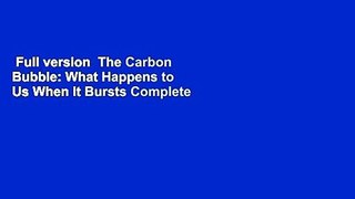 Full version  The Carbon Bubble: What Happens to Us When It Bursts Complete