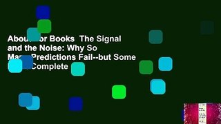 About For Books  The Signal and the Noise: Why So Many Predictions Fail--but Some Don't Complete