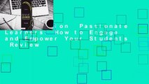 Full Version  Passionate Learners: How to Engage and Empower Your Students  Review