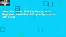 About For Books  2018 Seo Handbook for Beginners: Learn Search Engine Optimization with Smart