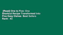 [Read] One to Five: One Shortcut Recipe Transformed Into Five Easy Dishes  Best Sellers Rank : #2